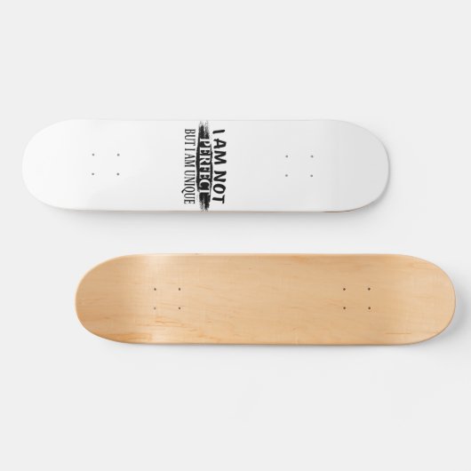 Ich bin nicht perfekt, aber einzigartig skateboard (Horizontal)