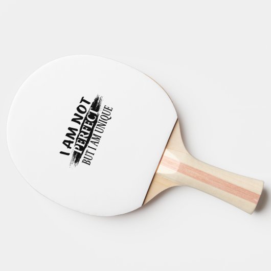 Ich bin nicht perfekt, aber einzigartig tischtennis schläger (Seitenansicht)