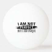 Ich bin nicht perfekt, aber einzigartig tischtennisball (Vorderseite)
