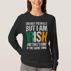 Ich bin nicht perfekt, aber ich bin der irische Ta T-Shirt