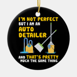 Ich bin nicht perfekt, aber ich bin ein Auto-Detai Keramik Ornament