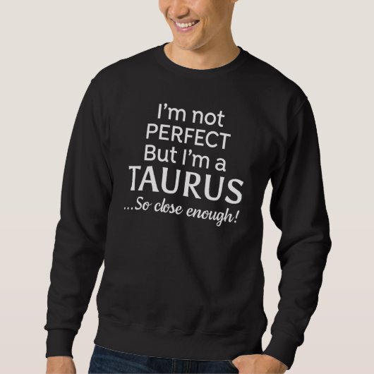 Ich bin nicht perfekt, aber ich bin ein Taurus, de Sweatshirt (Vorderseite)