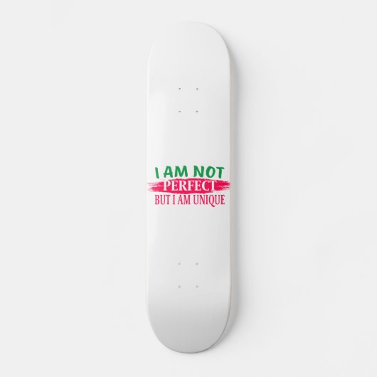 Ich bin nicht perfekt, aber ich bin einzigartig skateboard (Vorderseite)