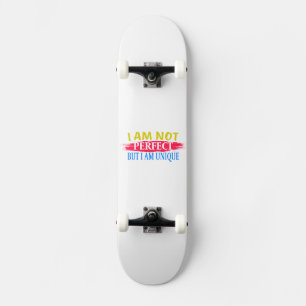 Ich bin nicht perfekt, aber ich bin einzigartig skateboard