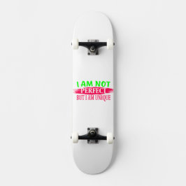 Ich bin nicht perfekt, aber ich bin einzigartig skateboard