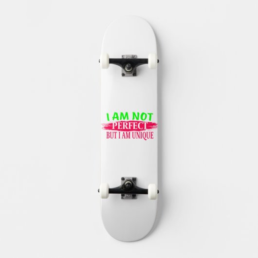 Ich bin nicht perfekt, aber ich bin einzigartig skateboard (Vorderseite)