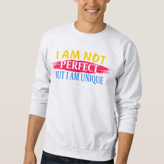Ich bin nicht perfekt, aber ich bin einzigartig sweatshirt (Vorderseite)