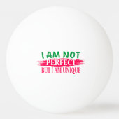 Ich bin nicht perfekt, aber ich bin einzigartig tischtennisball (Rückseite)