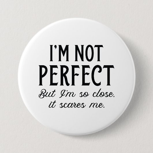 Ich bin nicht perfekt, aber ich bin so Nah, dass e Button (Vorderseite)