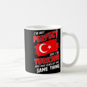 Ich bin nicht perfekt, aber ich bin türkische Flag Kaffeetasse