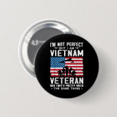 Ich bin nicht perfekt, aber ich bin Vietnamveteran Button (Vorne & Hinten)
