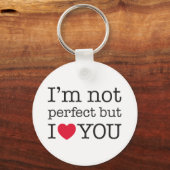 Ich bin nicht perfekt, aber ich habe dich Liebe. Schlüsselanhänger (Vorderseite)