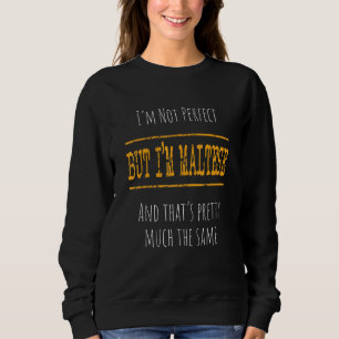 Ich bin nicht perfekt, aber ich maltesisch sweatshirt