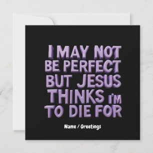 Ich bin nicht perfekt, aber Jesus starb für mich Einladung