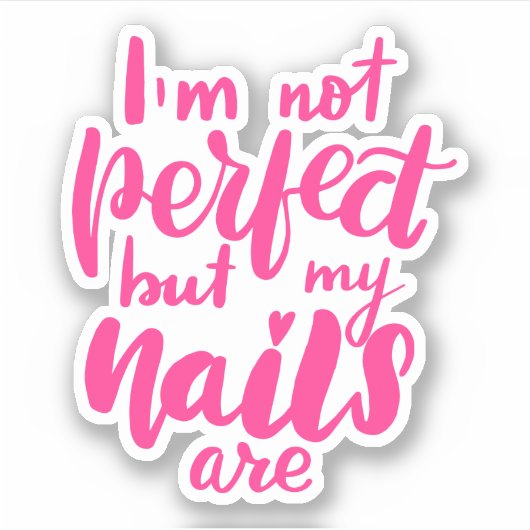 Ich bin nicht perfekt, aber meine Nägel sind Aufkleber (Vorderseite)