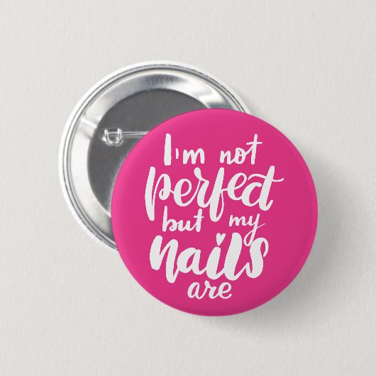 Ich bin nicht perfekt, aber meine Nägel sind Button (Vorne & Hinten)