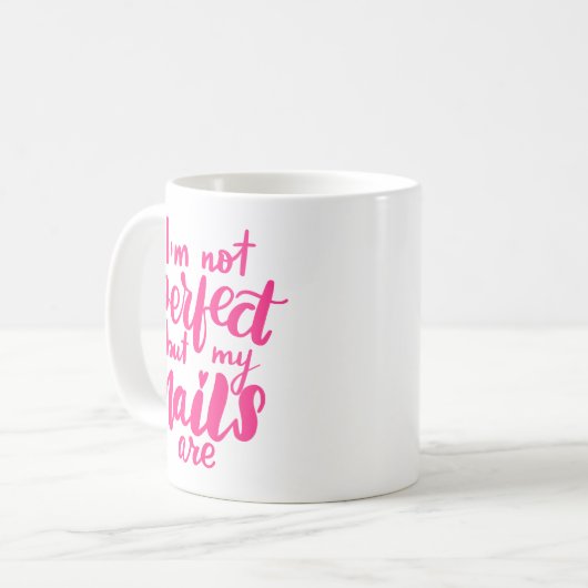 Ich bin nicht perfekt, aber meine Nägel sind Kaffeetasse (Vorderseite Links)
