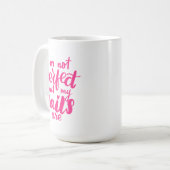 Ich bin nicht perfekt, aber meine Nägel sind Kaffeetasse (Vorderseite Links)