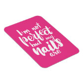 Ich bin nicht perfekt, aber meine Nägel sind Magnet (Rechte Seite)