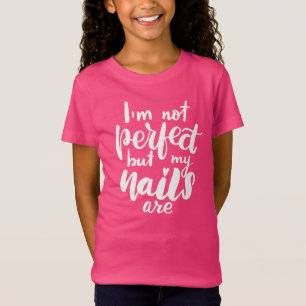 Ich bin nicht perfekt, aber meine Nägel sind T-Shirt