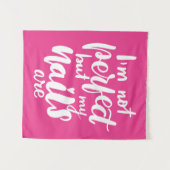 Ich bin nicht perfekt, aber meine Nägel sind Wandteppich (Vorderseite (Horizontal))