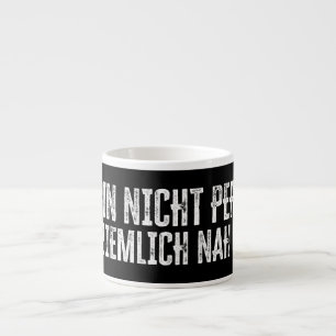 Ich bin nicht perfekt – aber ziemlich nah dran! espressotasse