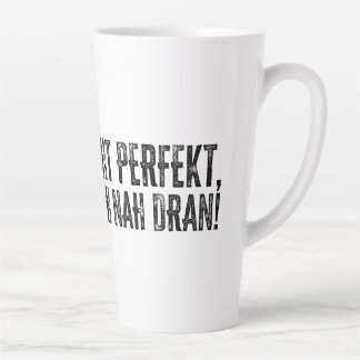 Ich bin nicht perfekt - aber ziemlich nah dran! milchtasse
