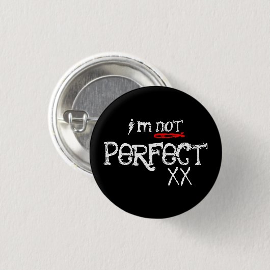 Ich bin nicht, perfekt button (Vorne & Hinten)