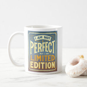 Ich bin nicht perfekt, ich bin Limited Edition Mot Kaffeetasse