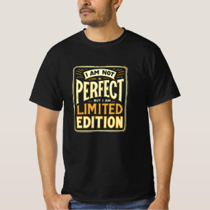 Ich bin nicht perfekt, ich bin Limited Edition Mot T-Shirt