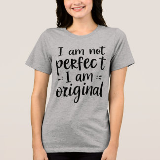 Ich bin nicht perfekt, ich bin origineller T - Shi Tri-Blend Shirt