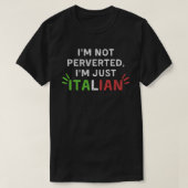 Ich bin nicht pervers, ich bin nur ein italienisch T-Shirt (Design vorne)