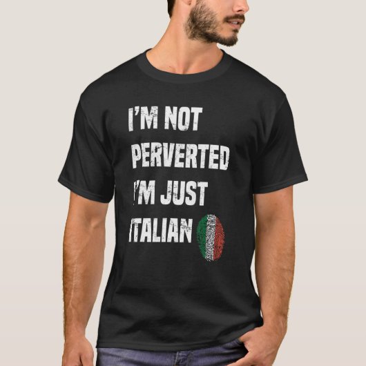 Ich bin nicht pervertiert, ich bin nur Italienisch T-Shirt (Vorderseite)