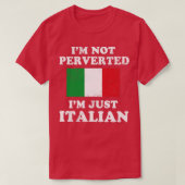 Ich bin nicht pervertiert im nur Italienisch Itali T-Shirt (Design vorne)