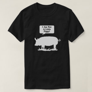 Ich bin nicht Piggy wenig! T-Shirt