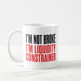 Ich bin nicht pleite, ich bin nur Liquiditätsbesch Kaffeetasse