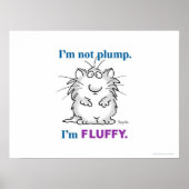 ICH BIN NICHT PLUMP, ICH BIN FLUFFY Poster von San (Vorne)