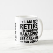 Ich bin nicht RETIRED, ich stehe unter neuem Manag Kaffeetasse (VorderseiteRechts)