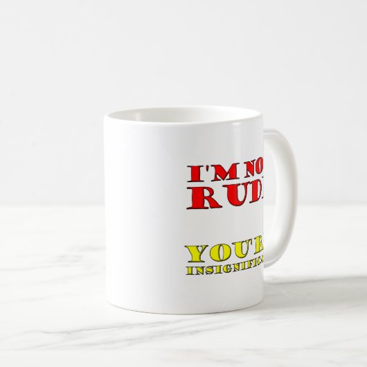 Ich bin nicht Rude Funny Mug Kaffeetasse (VorderseiteRechts)