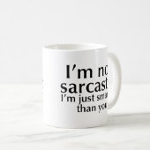 Ich bin nicht sarkastisch kaffeetasse (VorderseiteRechts)