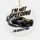 Ich bin nicht schnell, ich qualifiziere mich für e keramik ornament (Hinten)