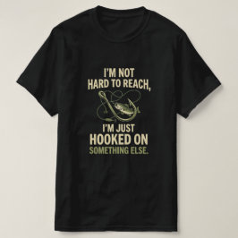 Ich bin nicht schwer zu erreichen, nur an Angeln i T-Shirt
