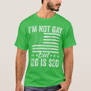 Ich bin nicht schwul, aber 20 ist 20 Bucks Humorvo T-Shirt