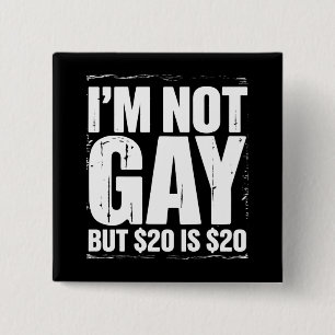 Ich bin nicht schwul, aber 20 $ sind 20 $ lustig L Button