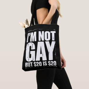 Ich bin nicht schwul, aber 20 $ sind 20 $ lustig L Tasche