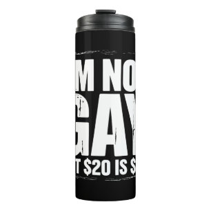 Ich bin nicht schwul, aber 20 $ sind 20 $ lustig L Thermosbecher