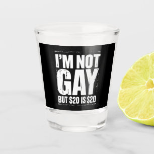 Ich bin nicht schwul, aber $20 sind $20 lustige LG Schnapsglas