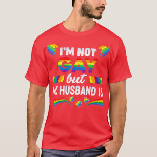 Ich bin nicht schwul, aber mein Ehemann ist LGBT R T-Shirt