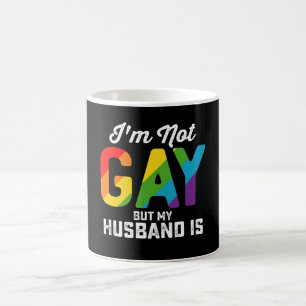 Ich bin nicht schwul, aber mein Mann ist lustig LG Kaffeetasse
