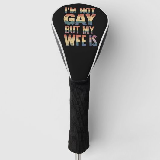 Ich bin nicht schwul, aber meine Ehefrau ist LGBT- Golf Headcover (Vorderseite)